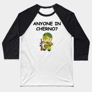 Anyone in Cherno? Baseball T-Shirt